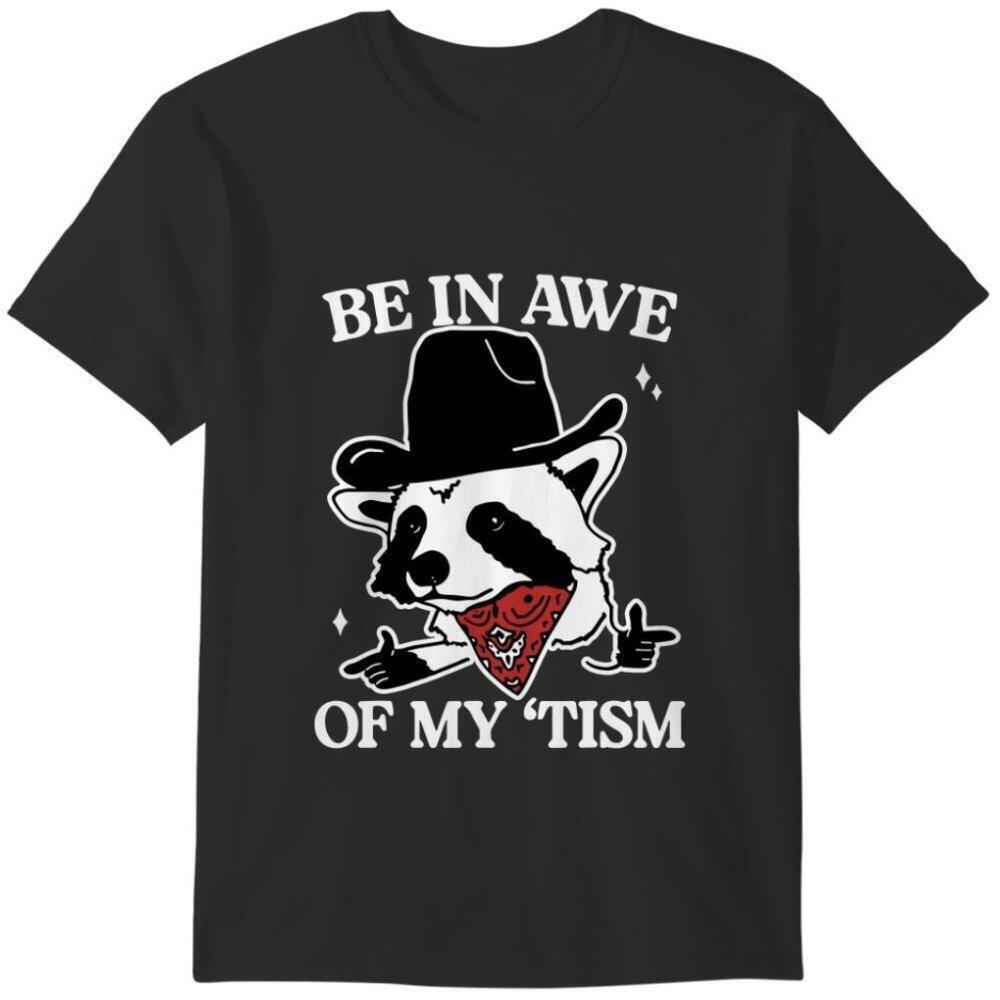 Be In Awe Of My Tism Quote Retro Graphic Humor Adult Unisex T-Shirt